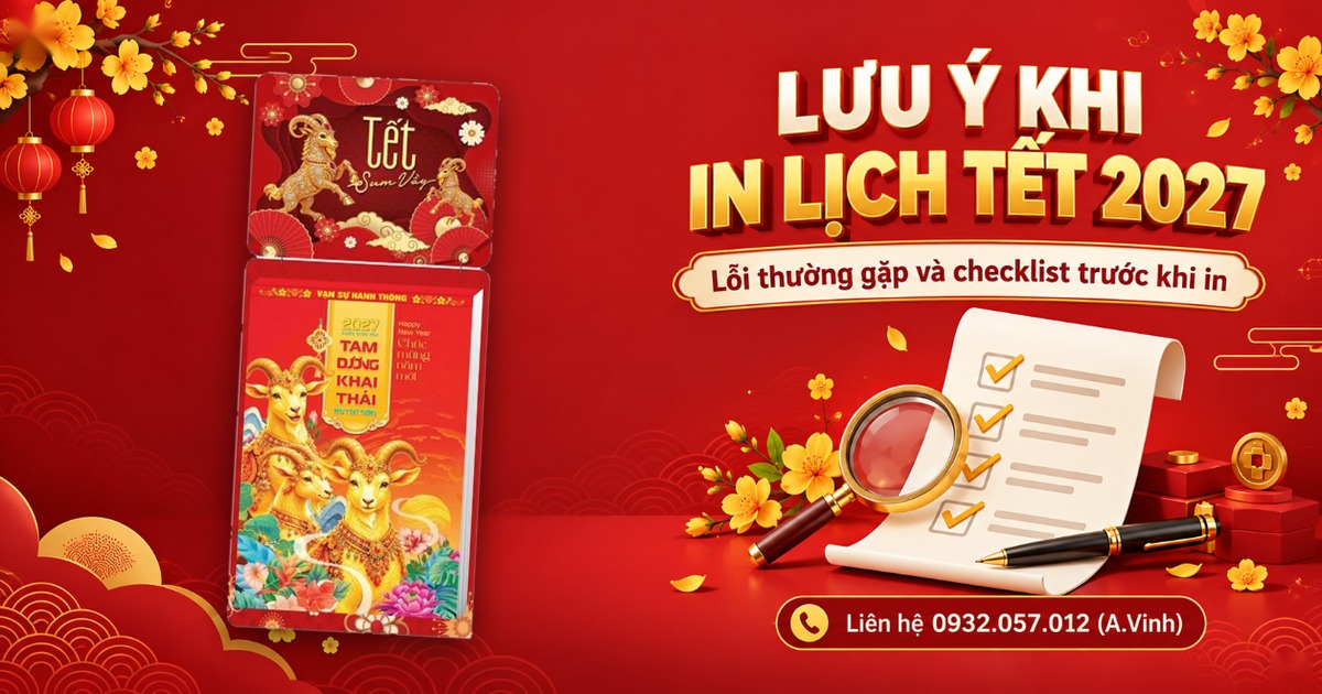 Lưu &Yacute; Khi In Lịch Tết 2027: Lỗi Thường Gặp V&agrave; Checklist Trước Khi In