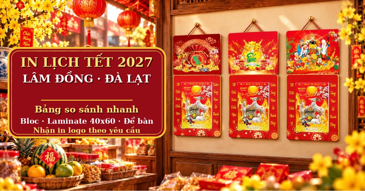 In Lịch Tết 2027 L&acirc;m Đồng, Đ&agrave; Lạt: Bảng So S&aacute;nh Nhanh Bloc, Laminate, Để B&agrave;n