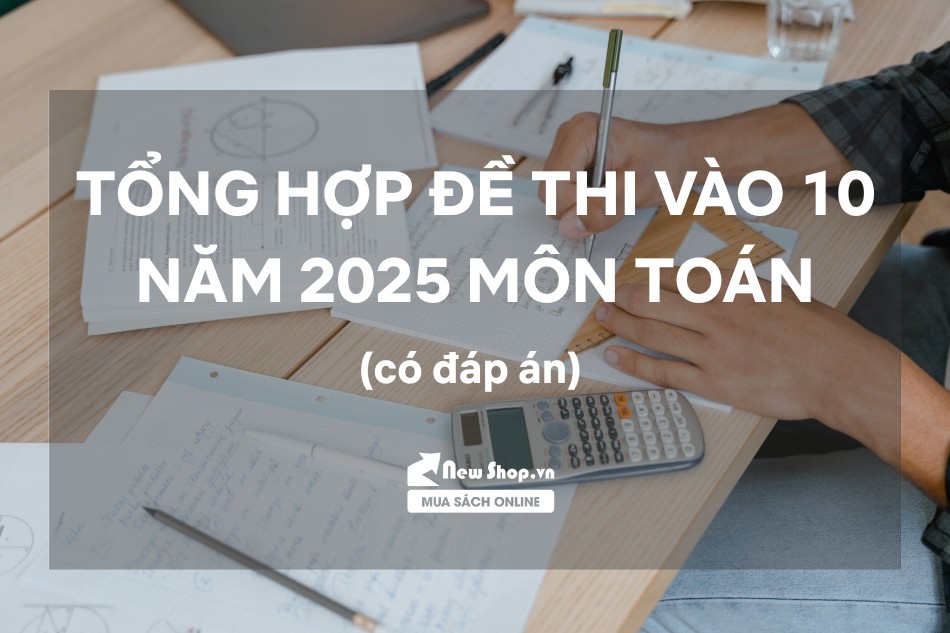 10+ Đề thi thử vào lớp 10 môn Toán TPHCM có đáp án mới nhất