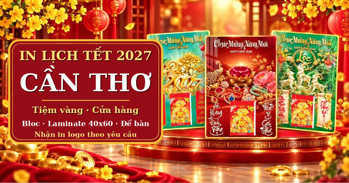 In Lịch Tết 2027 Cần Thơ: Laminate, Bloc Cho Tiệm V&agrave;ng