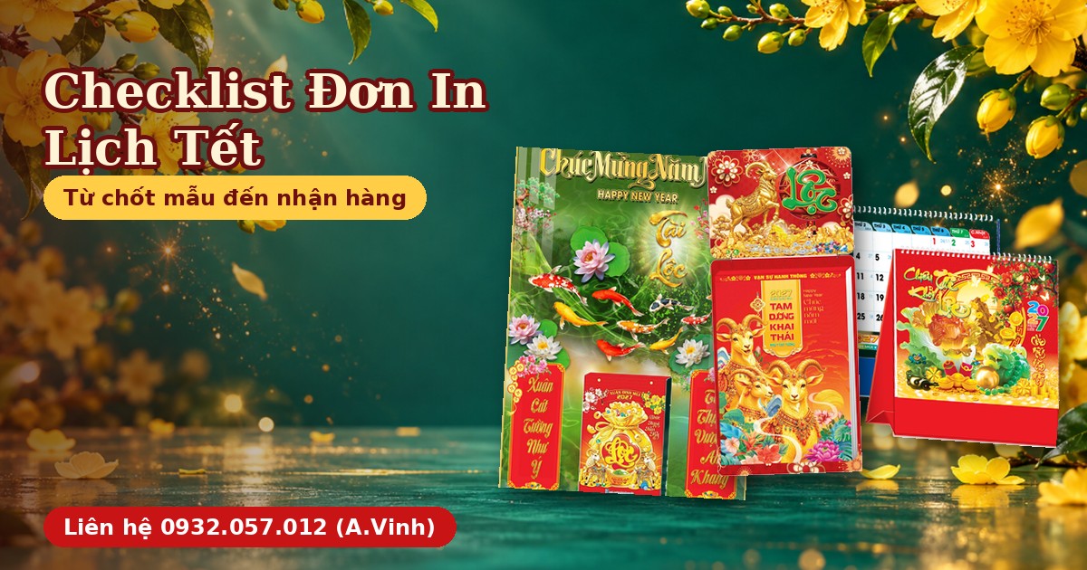 Checklist Đơn In Lịch Tết: Kiểm Tra G&igrave; Từ Chốt Đến Nhận H&agrave;ng