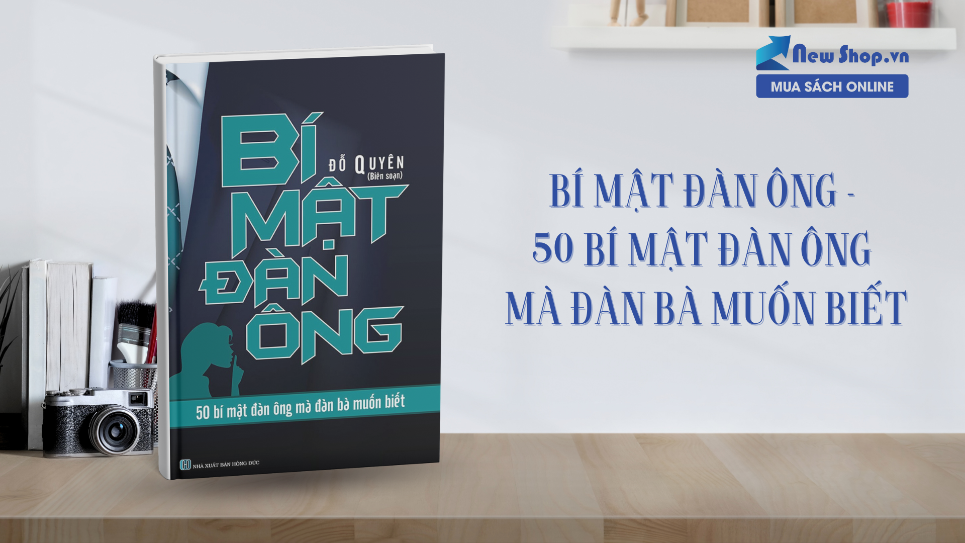 Bí Mật Đàn Ông - 50 Bí Mật Đàn Ông Mà Đàn Bà Muốn Biết: Khám Phá Thế Giới Tâm Tư Của Phái Mạnh
