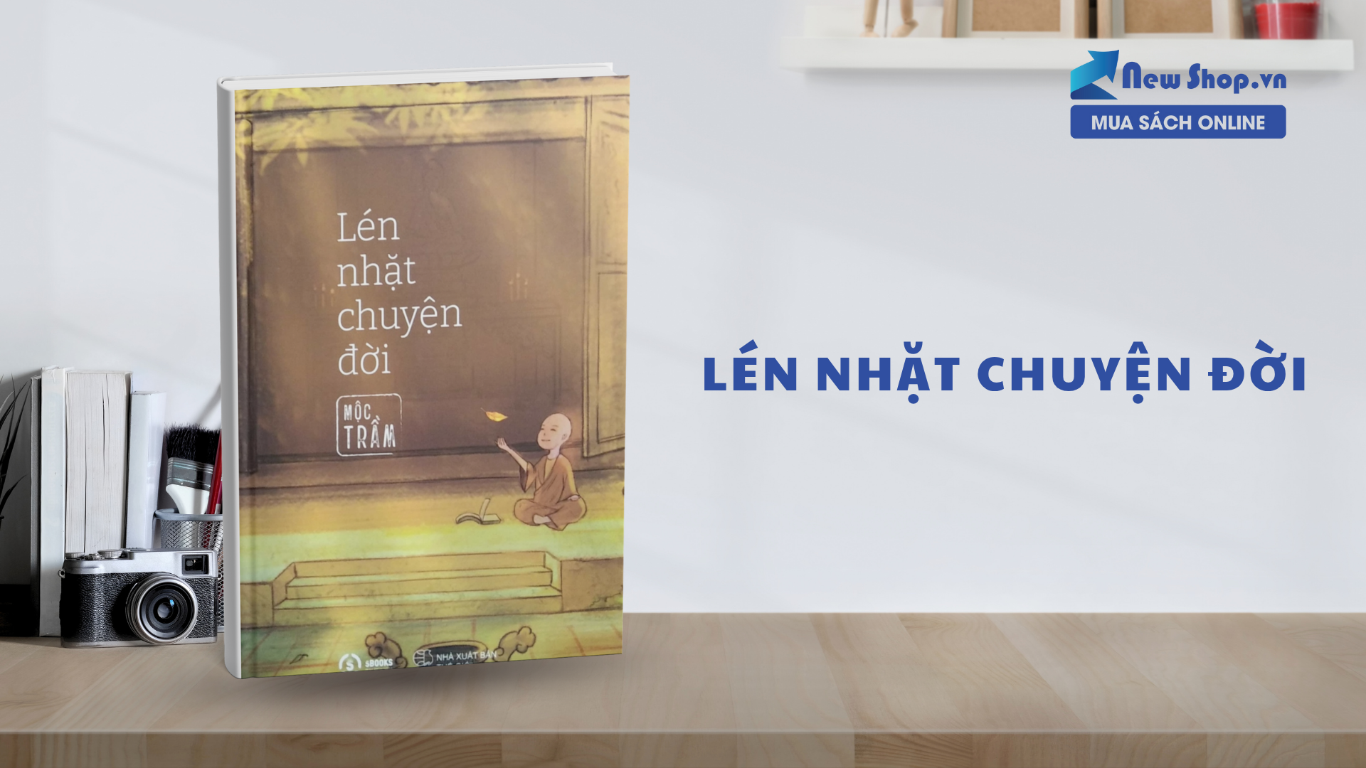 Lén Nhặt Chuyện Đời – Những Trang Viết Đời Thường Nhưng Đầy Ý Vị
