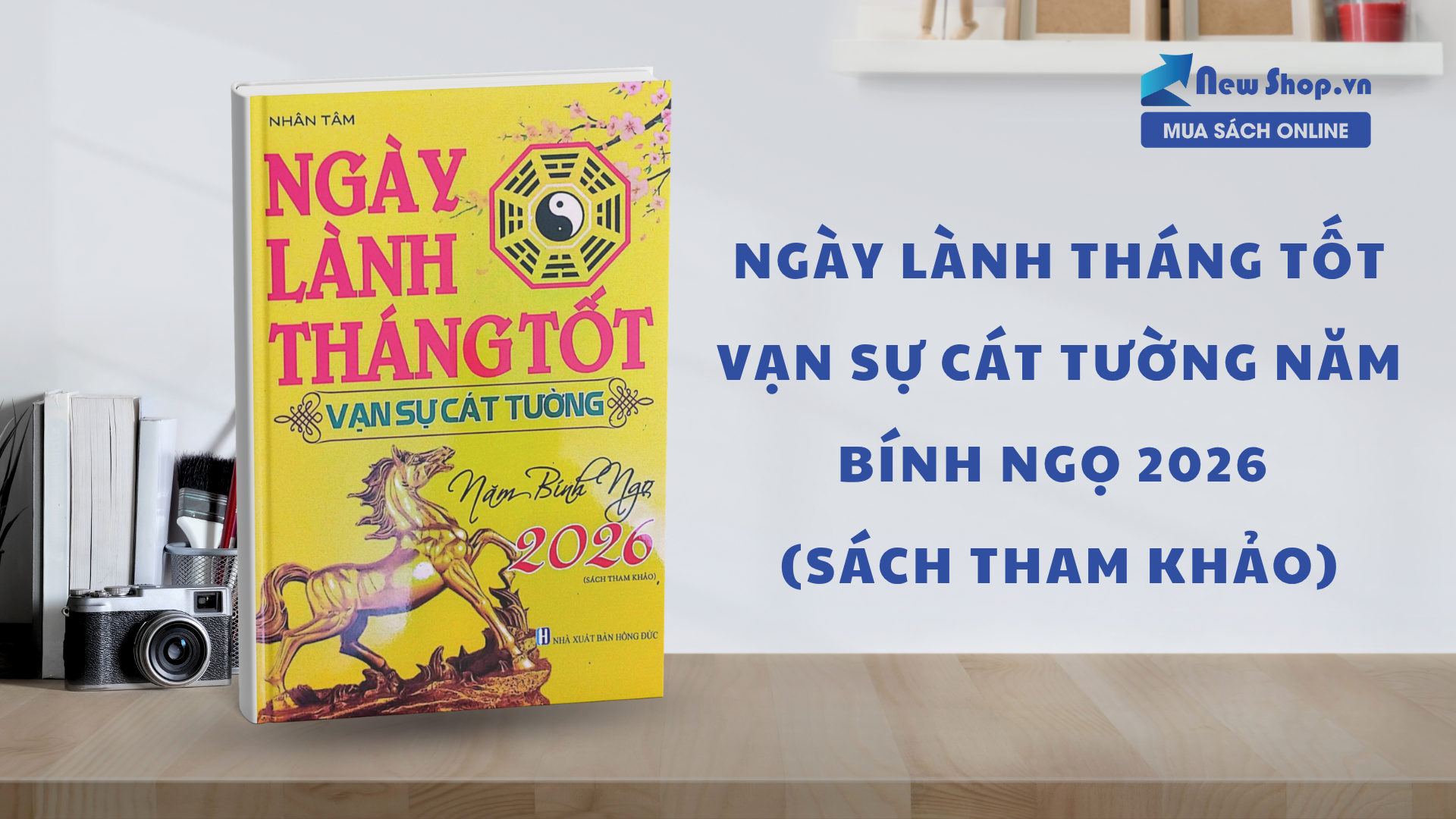 Tra Cứu Ngày Tốt, Xem Lịch Cát Tường Với Sách "Ngày Lành Tháng Tốt 2026"