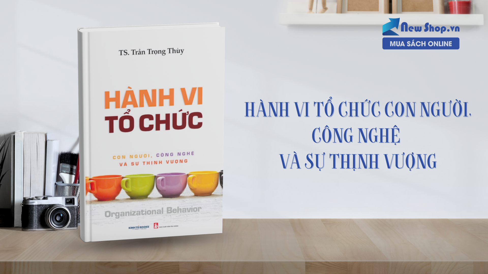 Hành Vi Tổ Chức Con Người, Công Nghệ Và Sự Thịnh Vượng – Chiến Lược Dẫn Đầu Trong Thời Đại 4.0