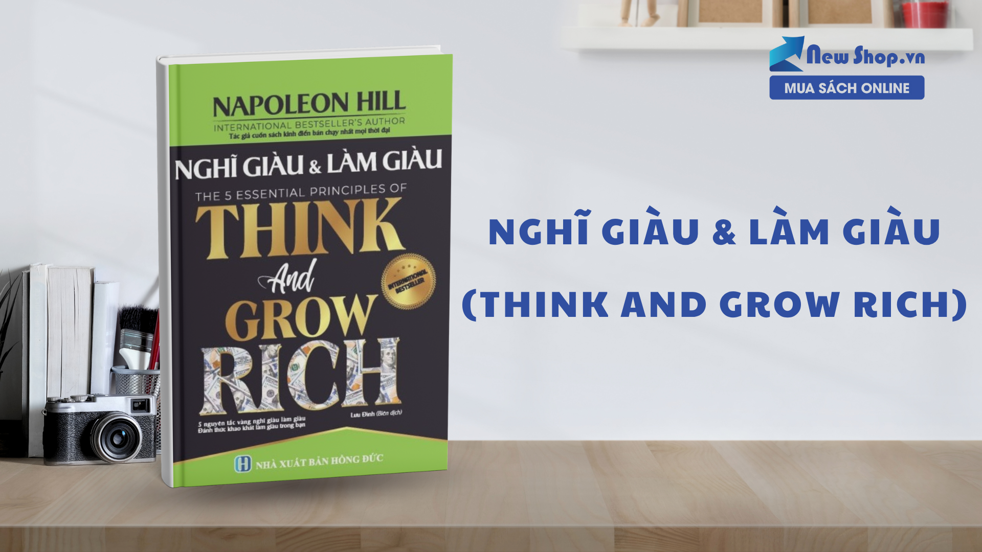 “Nghĩ Giàu & Làm Giàu (Think and Grow Rich)” – Cuốn Sách Tư Duy Thành Công Mọi Thời Đại