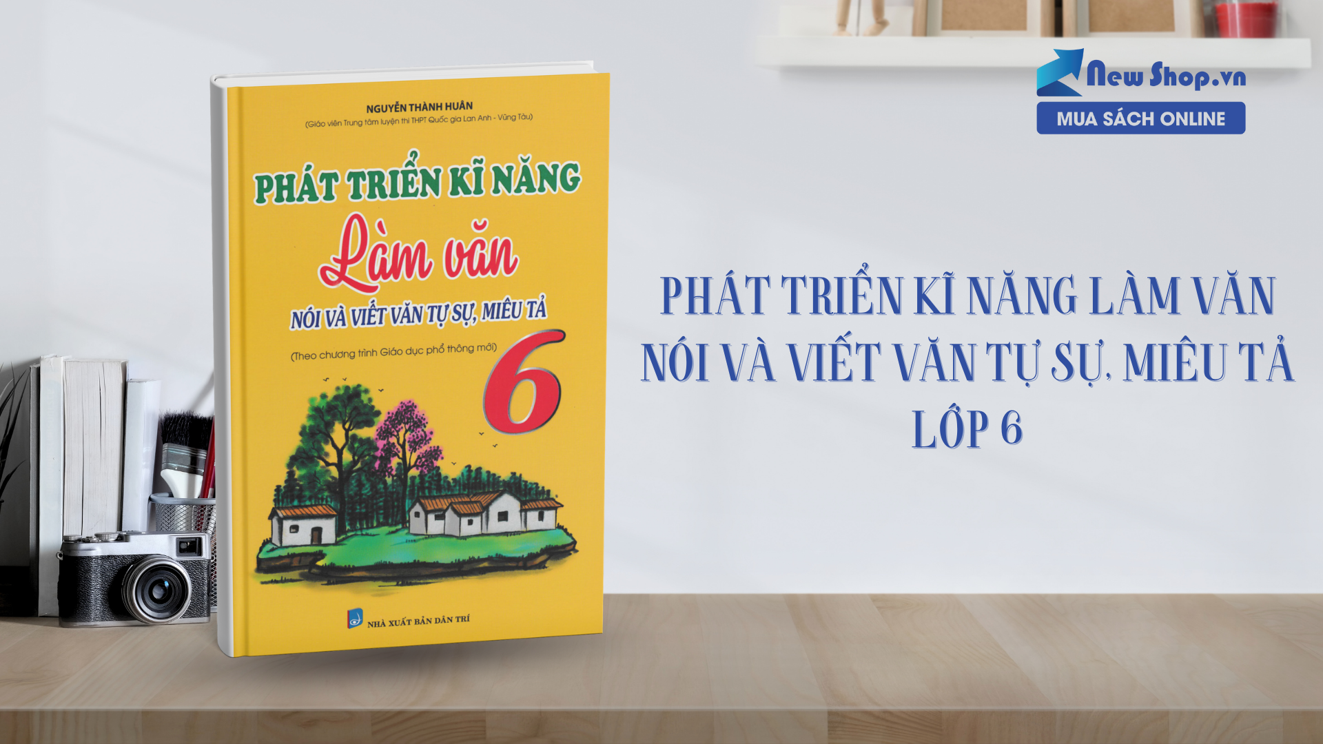 Rèn tư duy ngôn ngữ với Phát Triển Kĩ Năng Làm Văn Nói Và Viết Văn Tự Sự, Miêu Tả Lớp 6