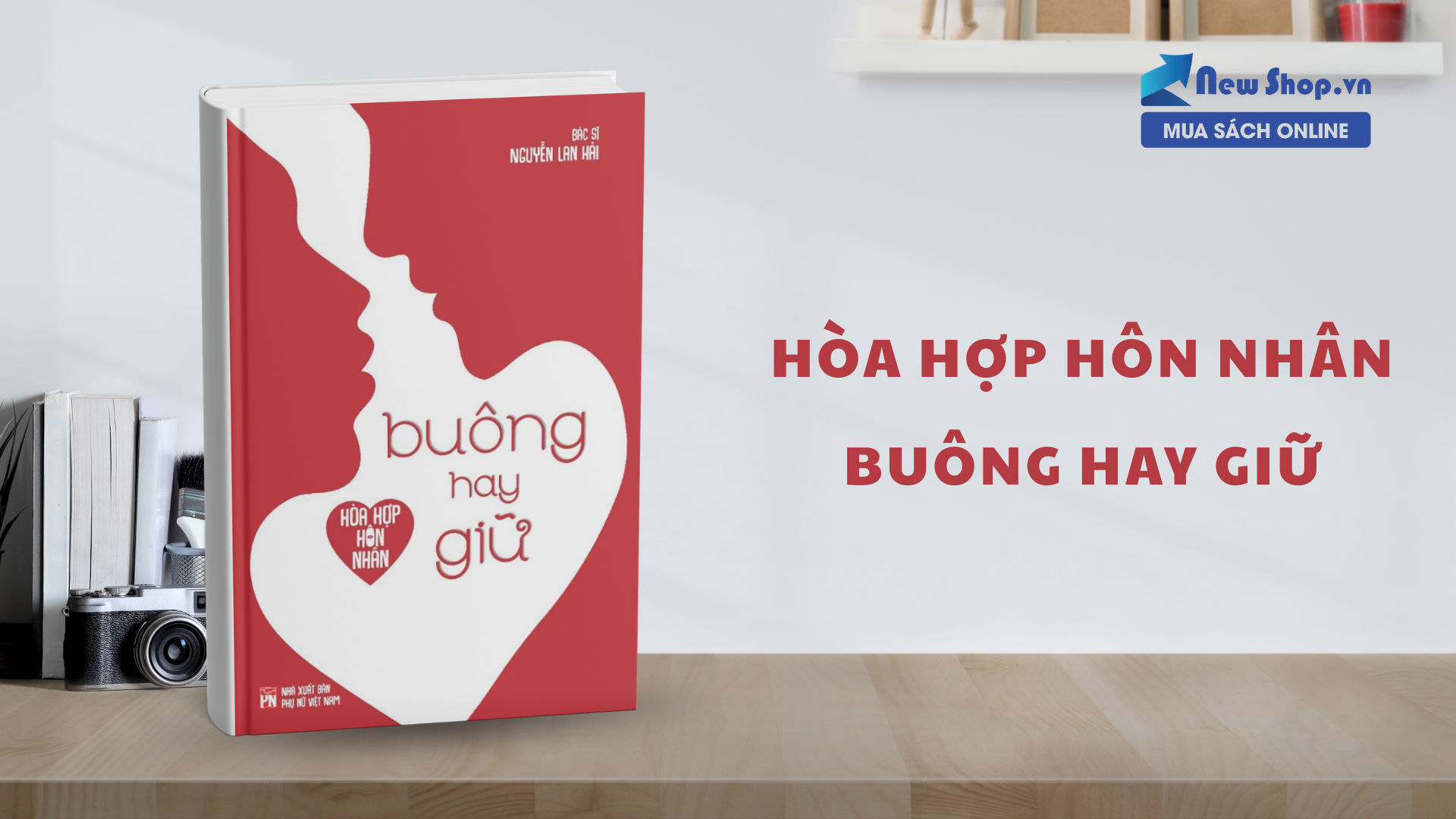 Làm sao để Hòa Hợp Hôn Nhân? Hòa Hợp Hôn Nhân - Buông Hay Giữ - Lời khuyên cho vợ chồng