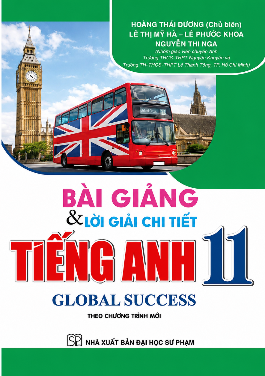 B&agrave;i Giảng V&agrave; Lời Giải Chi Tiết Tiếng Anh Global Success 11 (Theo Chương Tr&igrave;nh GDPT Mới)