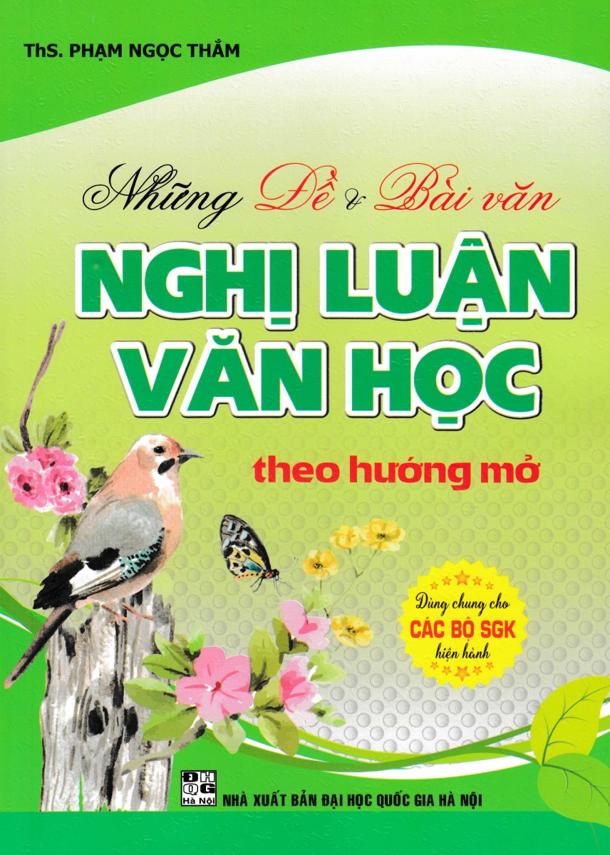 Những Đề Và Bài Văn Nghị Luận Văn Học Theo Hướng Mở (Dùng Chung Cho Các Bộ SGK Hiện Hành)