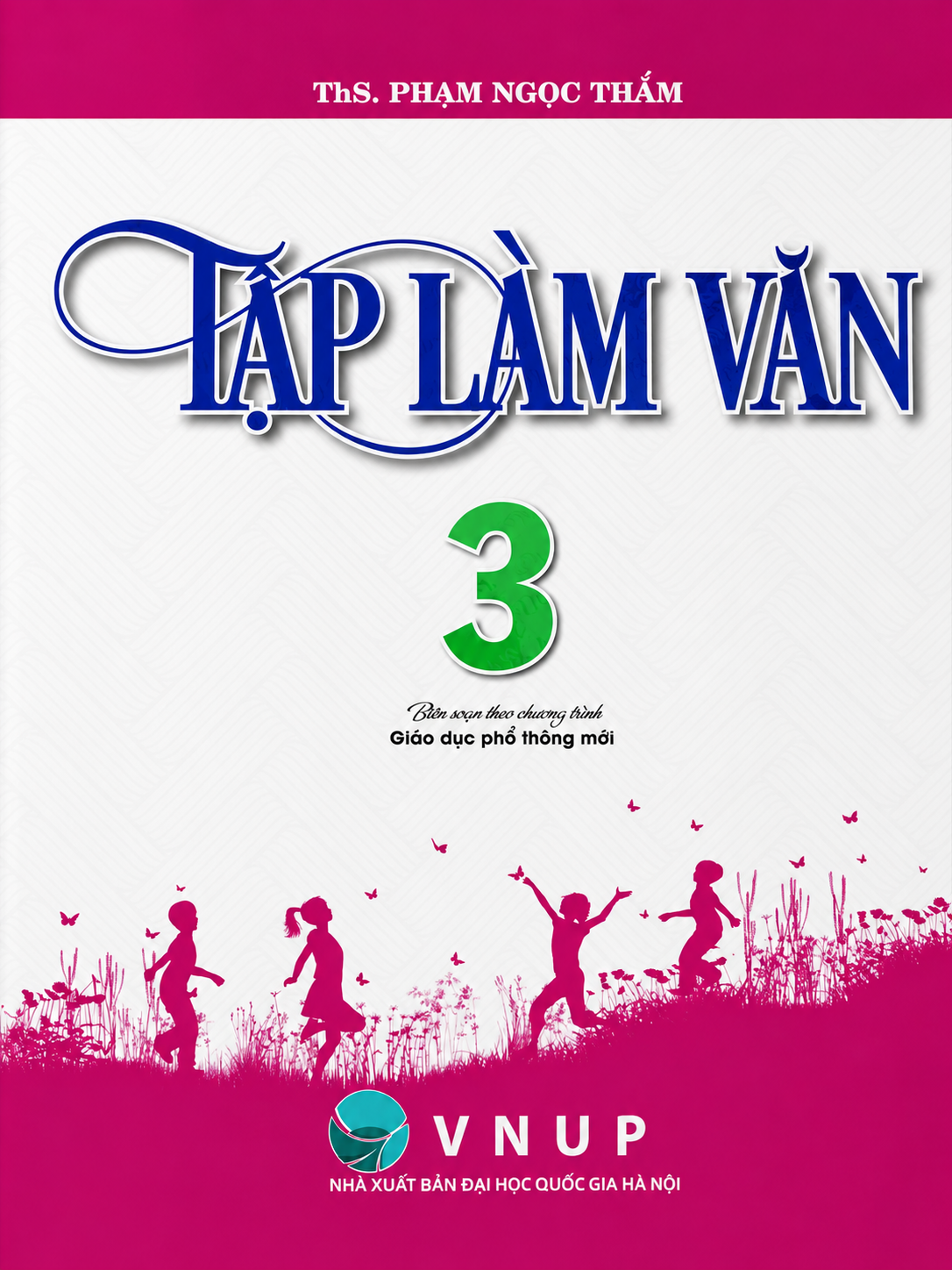 Tập L&agrave;m Văn 3 (Bi&ecirc;n Soạn Theo Chương Tr&igrave;nh Gi&aacute;o Dục Phổ Th&ocirc;ng Mới)