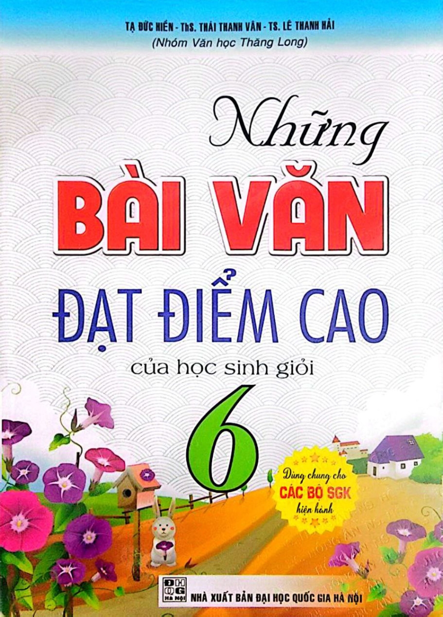 Những Bài Văn Đạt Điểm Cao Của Học Sinh Giỏi Lớp 6 (Dùng Chung Cho Các Bộ SGK Hiện Hành)