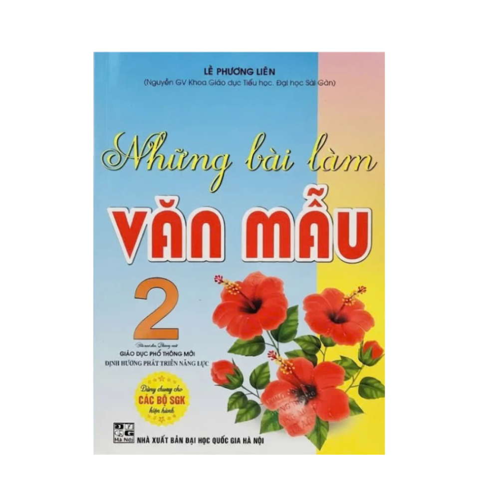 Những B&agrave;i L&agrave;m Văn Mẫu 2 (Theo Chương Tr&igrave;nh Gi&aacute;o Dục Phổ Th&ocirc;ng Mới Định Hướng Ph&aacute;t Triển Năng Lực)