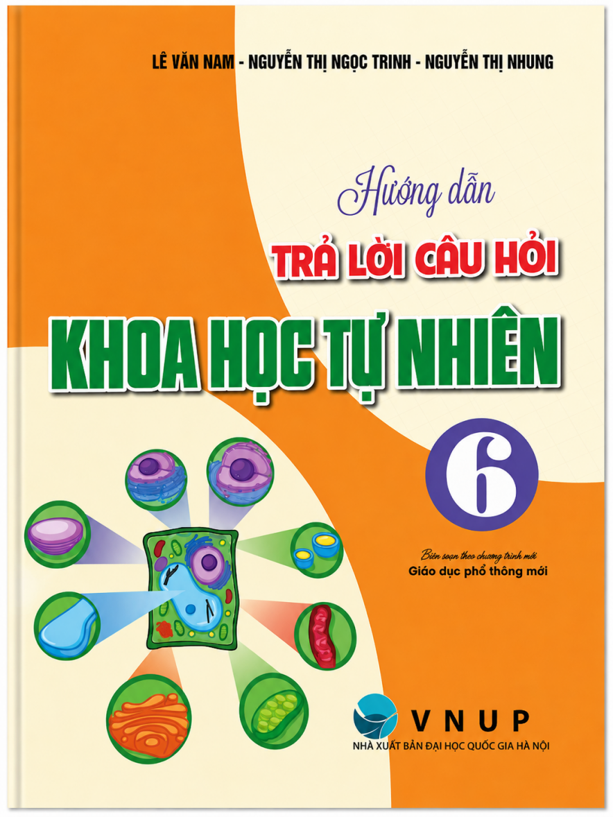 Hướng Dẫn Trả Lời C&acirc;u Hỏi Khoa Học Tự Nhi&ecirc;n 6 (Bi&ecirc;n Soạn Theo Chương Tr&igrave;nh Gi&aacute;o Duc Phổ Th&ocirc;ng Mới)