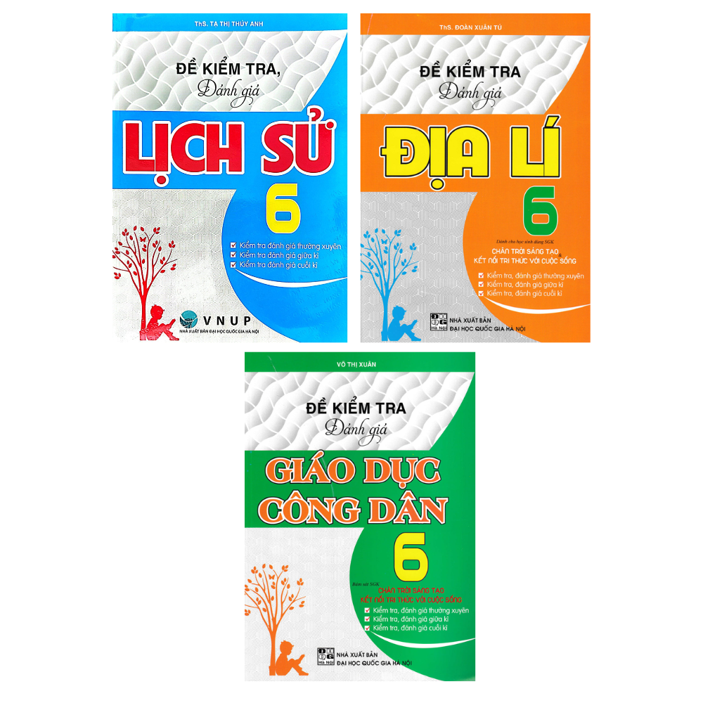 Combo Đề Kiểm Tra Đ&aacute;nh Gi&aacute;: Gi&aacute;o Dục C&ocirc;ng D&acirc;n + Lịch Sử + Địa L&iacute; Lớp 6 (B&aacute;m S&aacute;t SGK Ch&acirc;n Trời S&aacute;ng Tạo & Kết Nối Tri Thức Với Cuộc Sống)