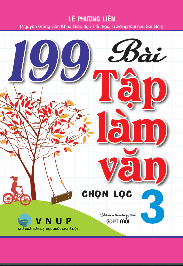 199 B&agrave;i Tập L&agrave;m Văn Chọn Lọc Lớp 3 (D&ugrave;ng Chung Cho C&aacute;c SGK Mới Hiện H&agrave;nh)