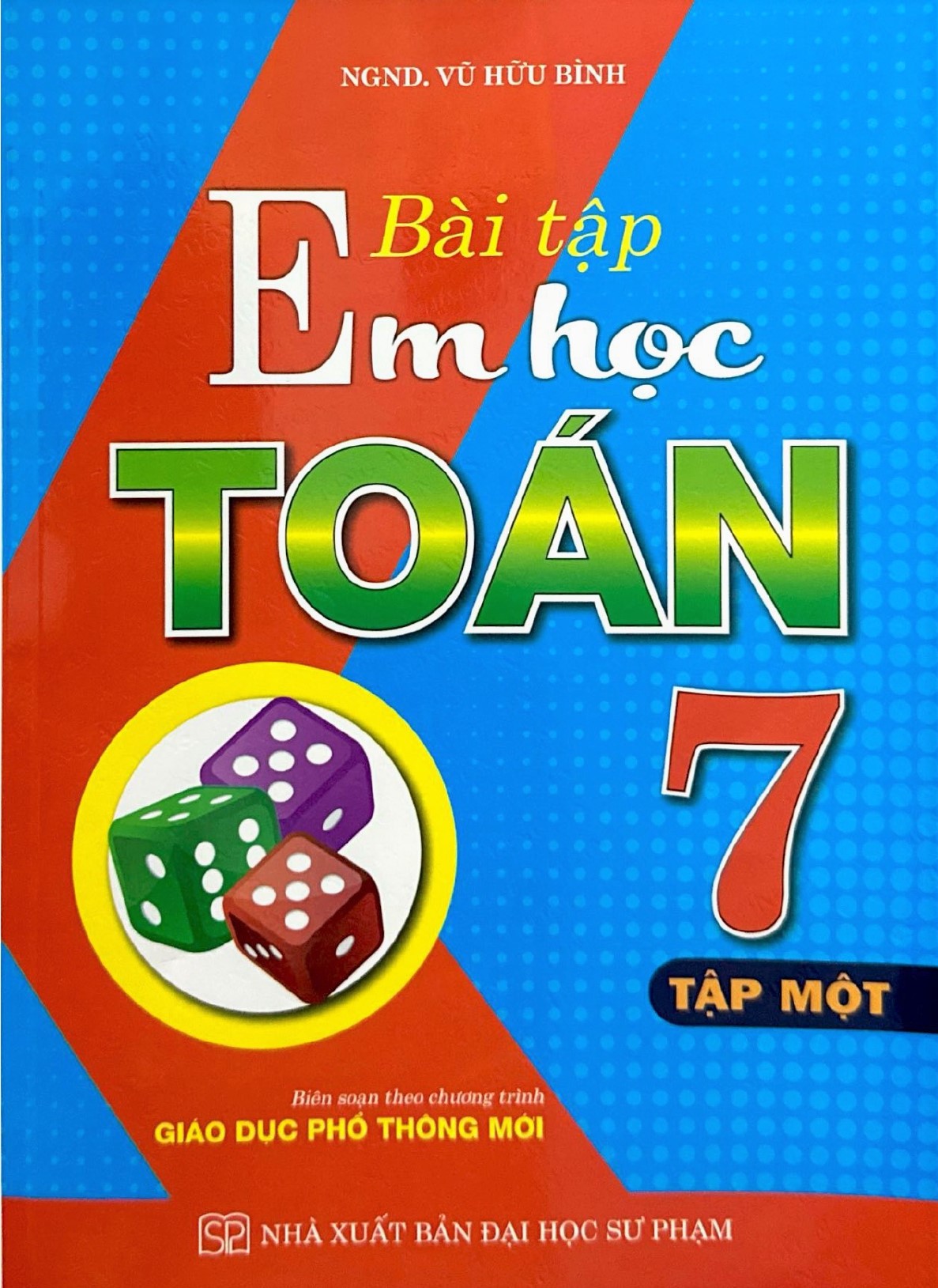 B&agrave;i Tập Em Học To&aacute;n Lớp 7 - Tập 1 (D&ugrave;ng Chung Cho C&aacute;c Bộ SGK Mới Hiện H&agrave;nh)