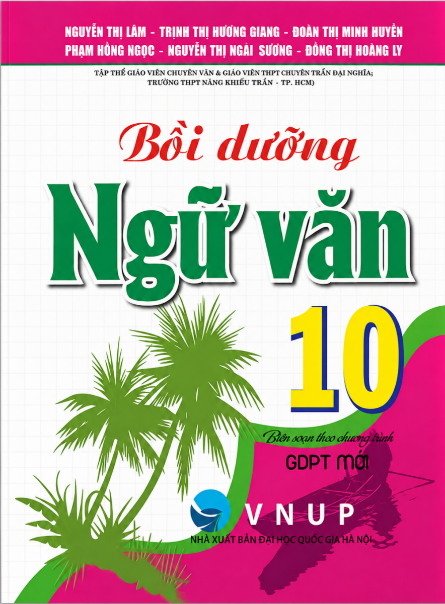 Bồi Dưỡng Ngữ Văn 10 (Bi&ecirc;n Soạn Theo Chương Tr&igrave;nh GDPT Mới)