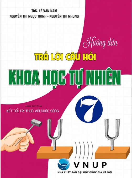 Hướng Dẫn Trả Lời C&acirc;u Hỏi Khoa Học Tự Nhi&ecirc;n 7 (D&ugrave;ng K&egrave;m SGK Kết Nối Tri Thức Với Cuộc Sống)