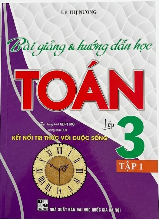 B&agrave;i Giảng & Hướng Dẫn Học To&aacute;n Lớp 3 - Tập 1 (D&ugrave;ng K&egrave;m SGK Kết Nối Tri Thức Với Cuộc Sống)