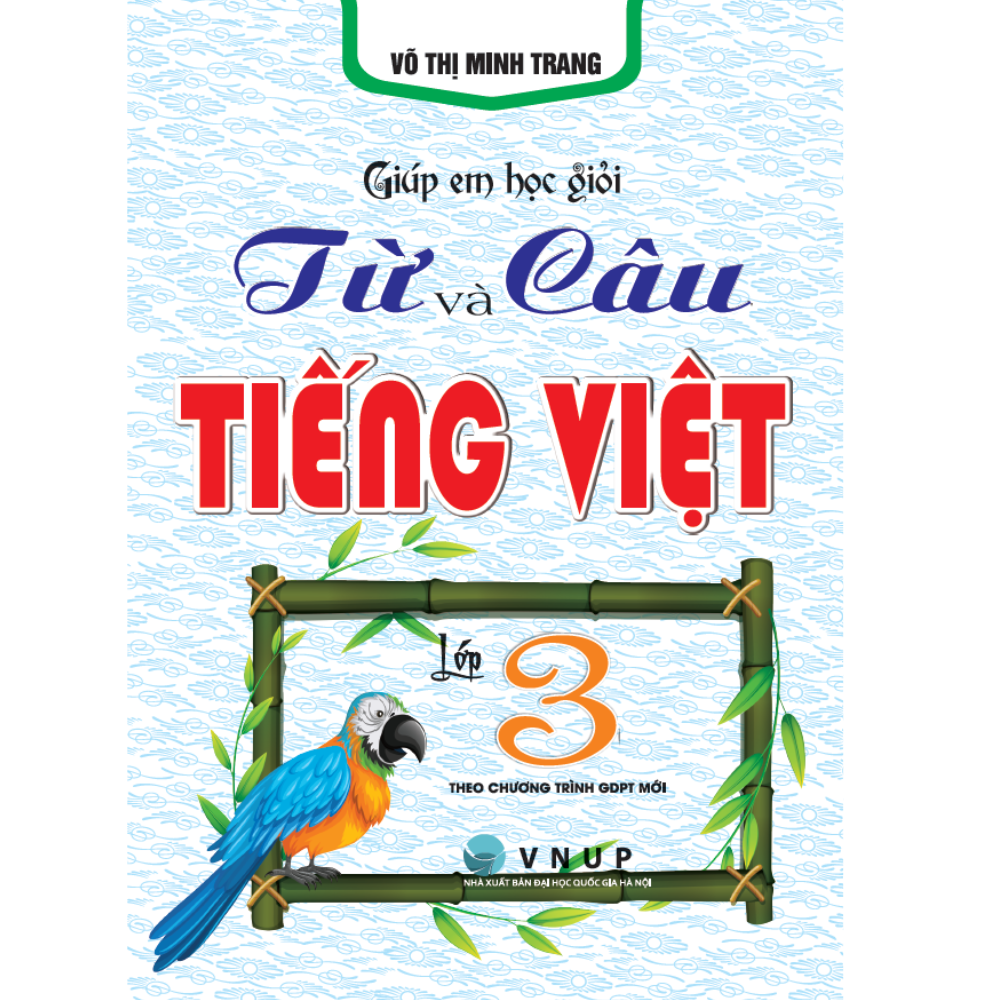 Gi&uacute;p Em Học Giỏi Từ V&agrave; C&acirc;u Tiếng Việt Lớp 3 (Theo Chương Tr&igrave;nh GDPT Mới)
