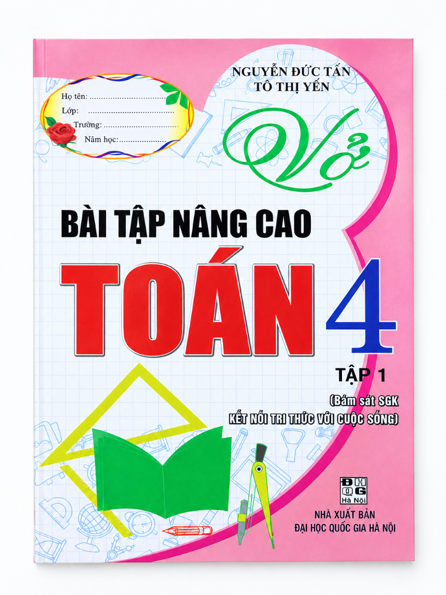 Vở B&agrave;i Tập N&acirc;ng Cao To&aacute;n 4 - Tập 1 (B&aacute;m S&aacute;t SGK Kết Nối Tri Thức Với Cuộc Sống)