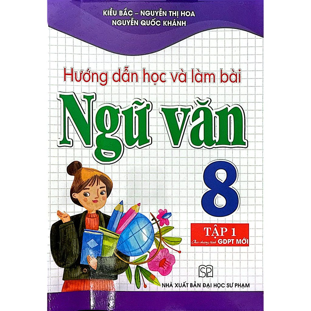 Hướng Dẫn Học V&agrave; L&agrave;m B&agrave;i Ngữ Văn 8 - Tập 1 (B&aacute;m S&aacute;t SGK Kết Nối Tri Thức Với Cuộc Sống)