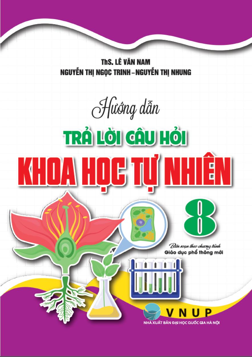 Hướng Dẫn Trả Lời C&acirc;u Hỏi Khoa Học Tự Nhi&ecirc;n 8 (Bi&ecirc;n Soạn Theo Chương Tr&igrave;nh Gi&aacute;o Duc Phổ Th&ocirc;ng Mới)