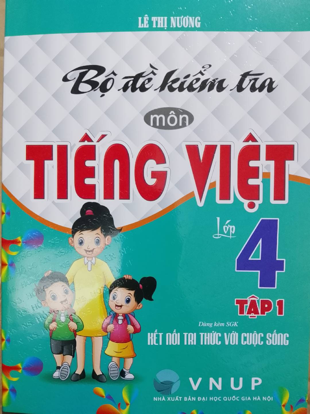 Bộ Đề Kiểm Tra M&ocirc;n Tiếng Việt Lớp 4 - Tập 1 (D&ugrave;ng K&egrave;m SGK Kết Nối Tri Thức Với Cuộc Sống)