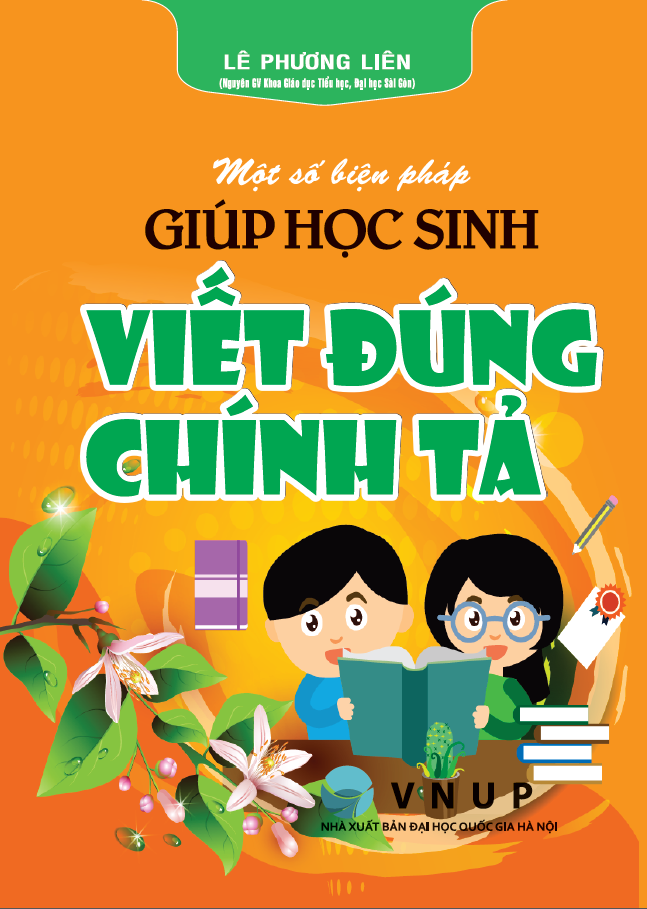 Một Số Biện Ph&aacute;p Gi&uacute;p Học Sinh Viết Đ&uacute;ng Ch&iacute;nh Tả (D&ugrave;ng Chung Cho C&aacute;c Bộ SGK Hiện H&agrave;nh) 