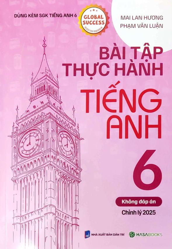 Bài Tập Thực Hành Tiếng Anh 6 - Không Đáp Án (Dùng Kèm SGK Tiếng Anh 6 Global Success) - HASA 
