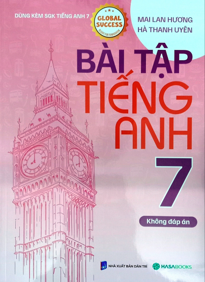 Bài Tập Tiếng Anh 7 - Không Đáp Án (Dùng Kèm SGK Tiếng Anh 7 Global Success) - HASA 