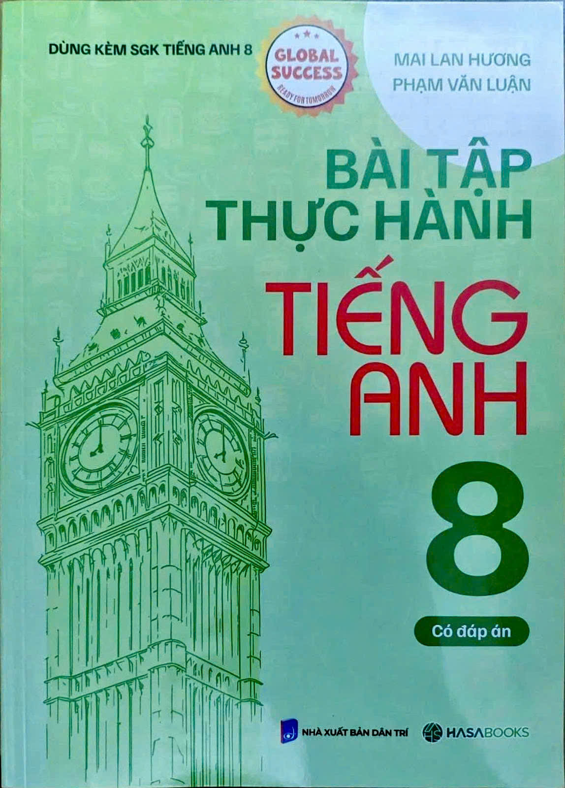 Bài Tập Thực Hành Tiếng Anh 8 - Có Đáp Án (Dùng Kèm SGK Tiếng Anh 8 Global Success) - HASA 