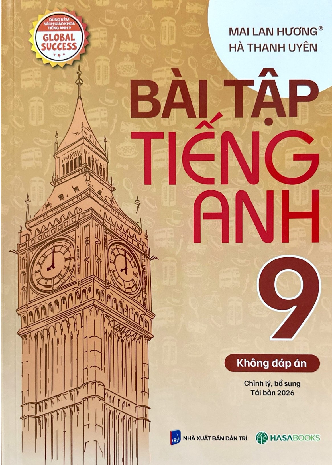 B&agrave;i Tập Tiếng Anh 9 - Kh&ocirc;ng Đ&aacute;p &Aacute;n (D&ugrave;ng K&egrave;m SGK Tiếng Anh 9 Global Success) - HASA