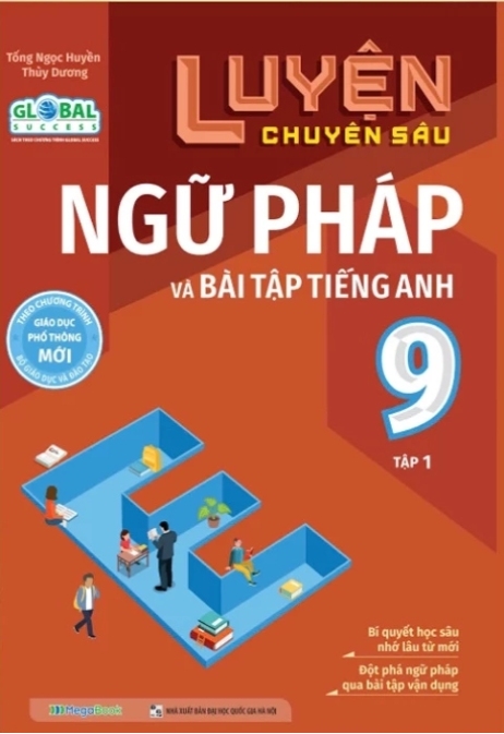 Luyện Chuyên Sâu Ngữ Pháp Và Bài Tập Tiếng Anh 9 - Tập 1 (Global Success)