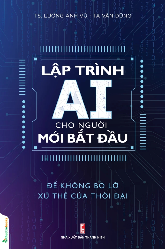 Lập Trình AI Cho Người Mới Bắt Đầu - Để Không Bỏ Lỡ Xu Thế Của Thời Đại