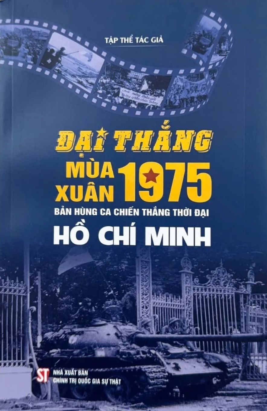 Đại Thắng Mùa Xuân Năm 1975 - Bản Hùng Ca Chiến Thắng Thời Đại Hồ Chí Minh 