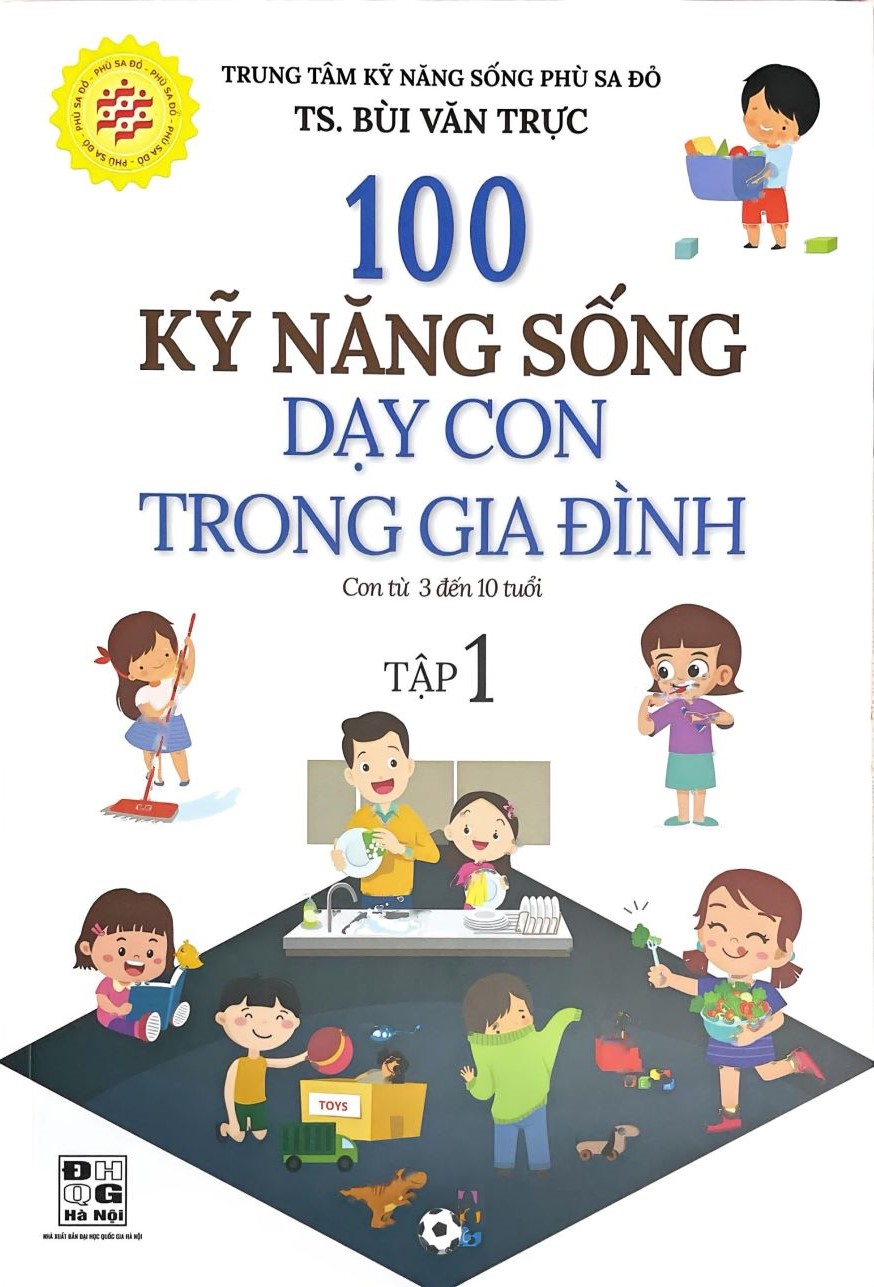 100 Kỹ Năng Sống Dạy Cho Con Trong Gia Đình (Con Từ 3 Đến 10 Tuổi - Tập 1)