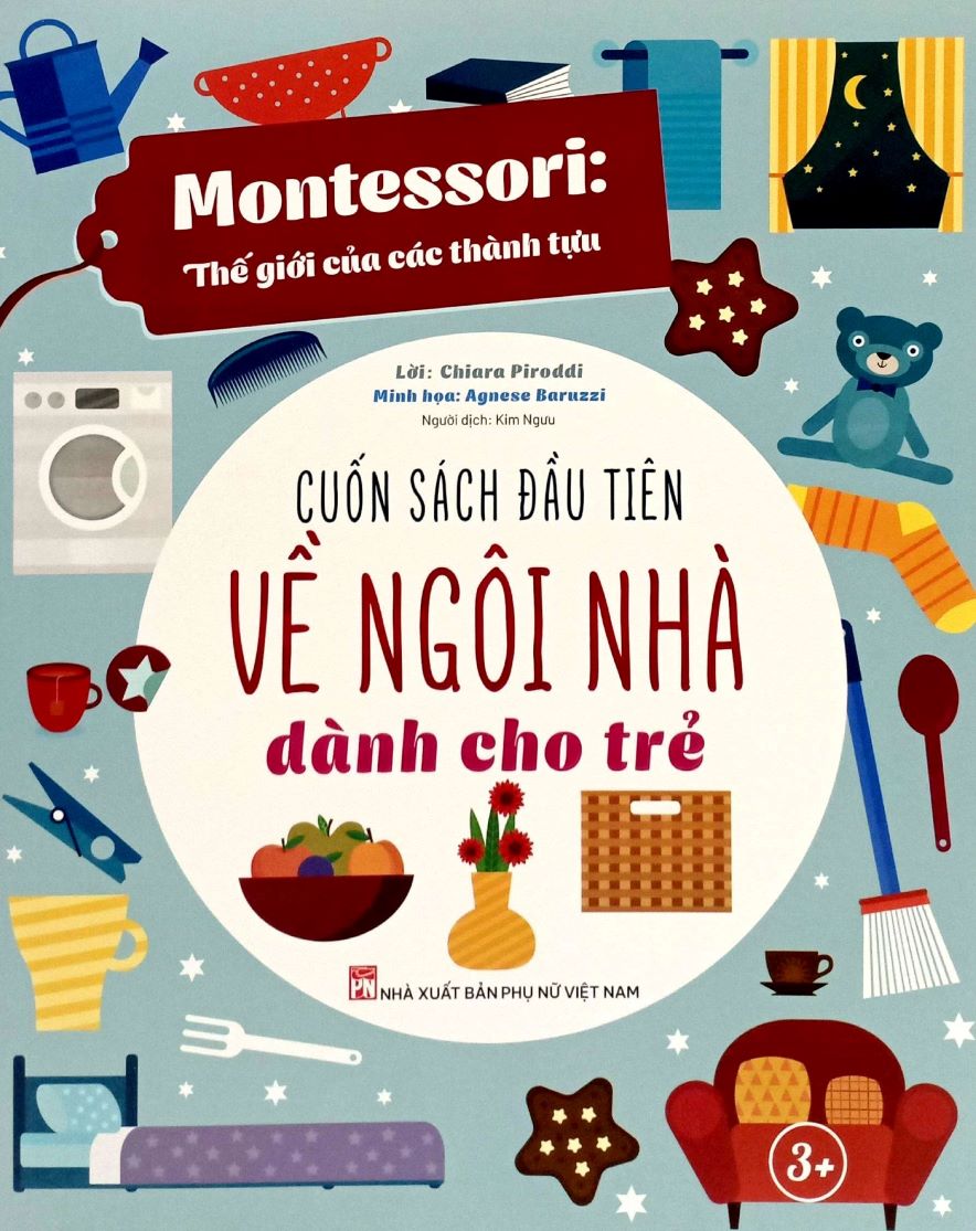 Montessori Thế Giới Của Các Thành Tựu - Cuốn Sách Đầu Tiên Về Ngôi Nhà Dành Cho Trẻ