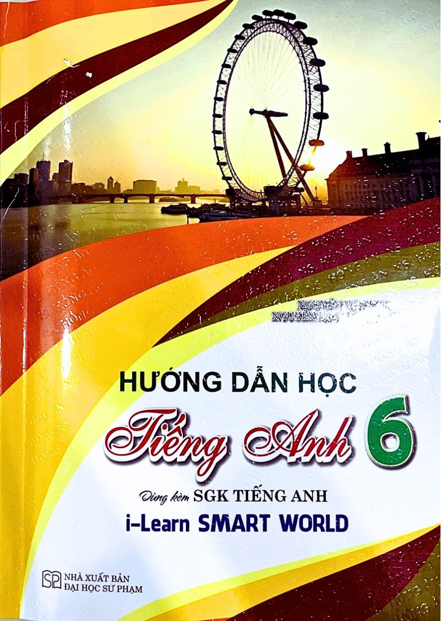 Hướng Dẫn Học Tiếng Anh Lớp 6 - Dùng Kèm SGK Tiếng Anh I-Learn Smart World