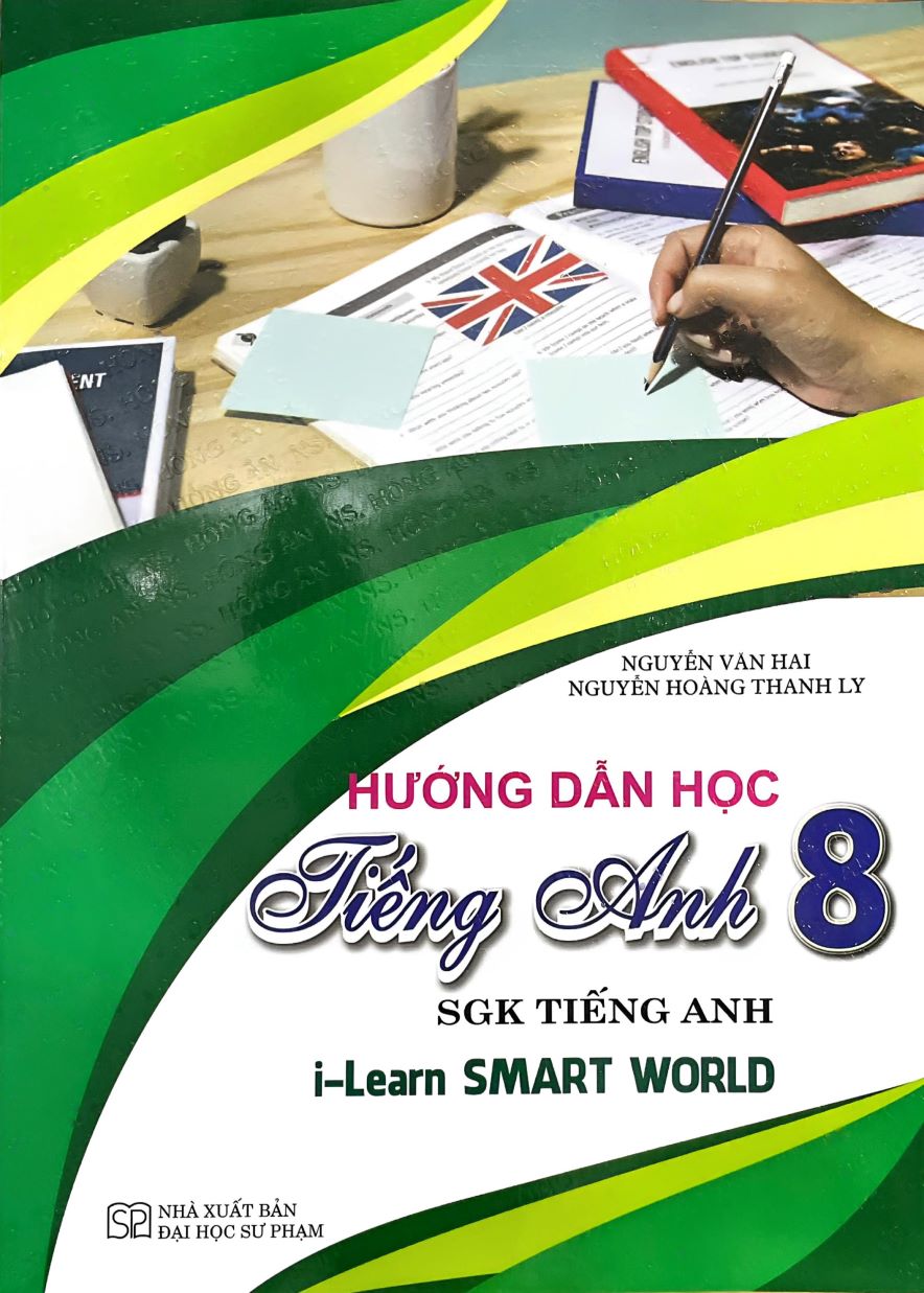 Hướng Dẫn Học Tiếng Anh Lớp 8 - Dùng Kèm SGK Tiếng Anh I-Learn Smart World 