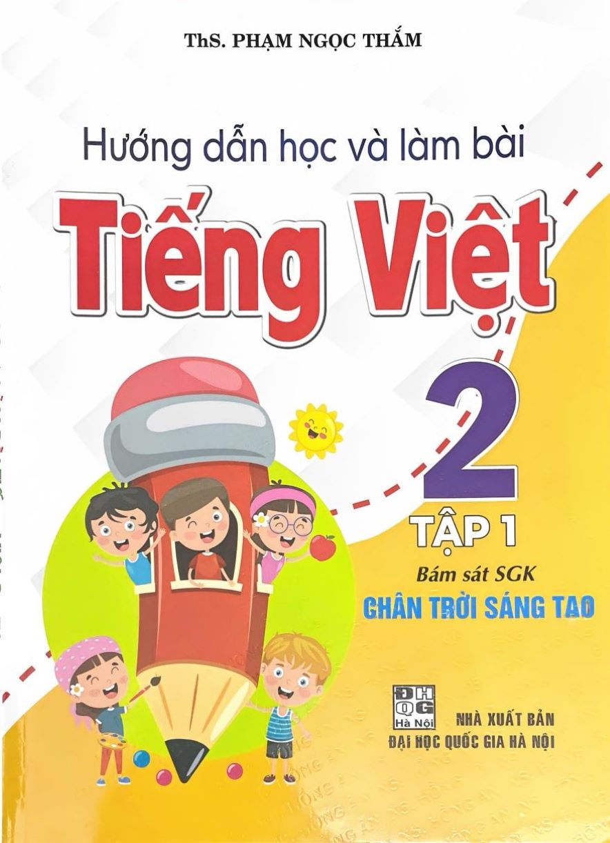Hướng Dẫn Học Và Làm Bài Tiếng Việt Lớp 2 - Bám Sát SGK: Chân Trời Sáng Tạo Tập 1