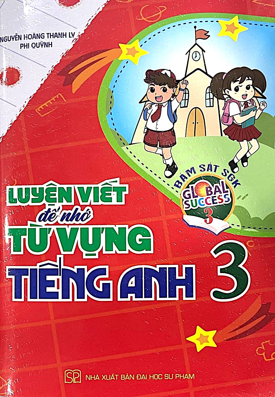 Luyện Viết Để Nhớ Từ Vựng Tiếng Anh Lớp 3 - Bám Sát SGK