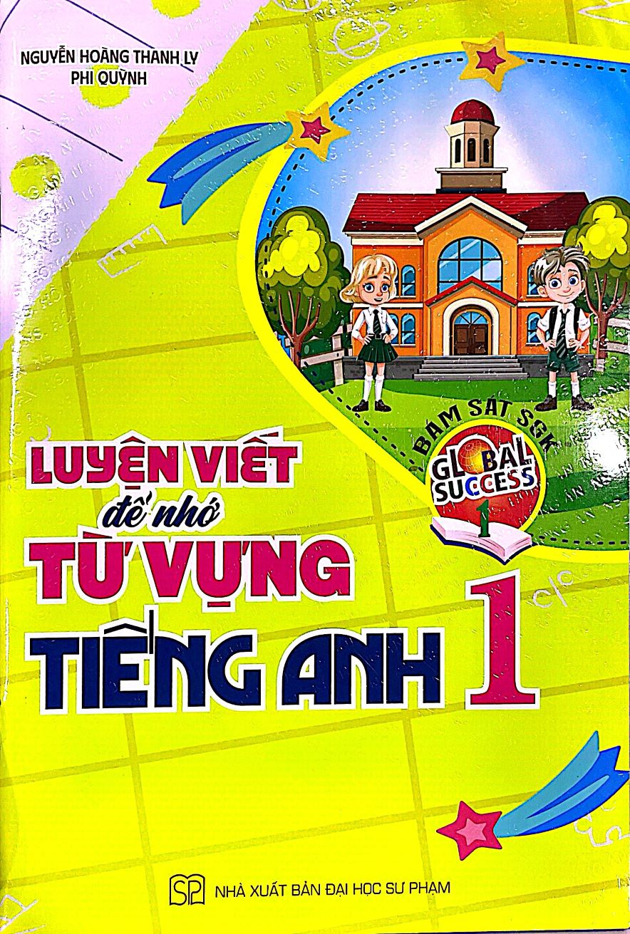 Luyện Viết Để Nhớ Từ Vựng Tiếng Anh Lớp 1 - Bám Sát SGK