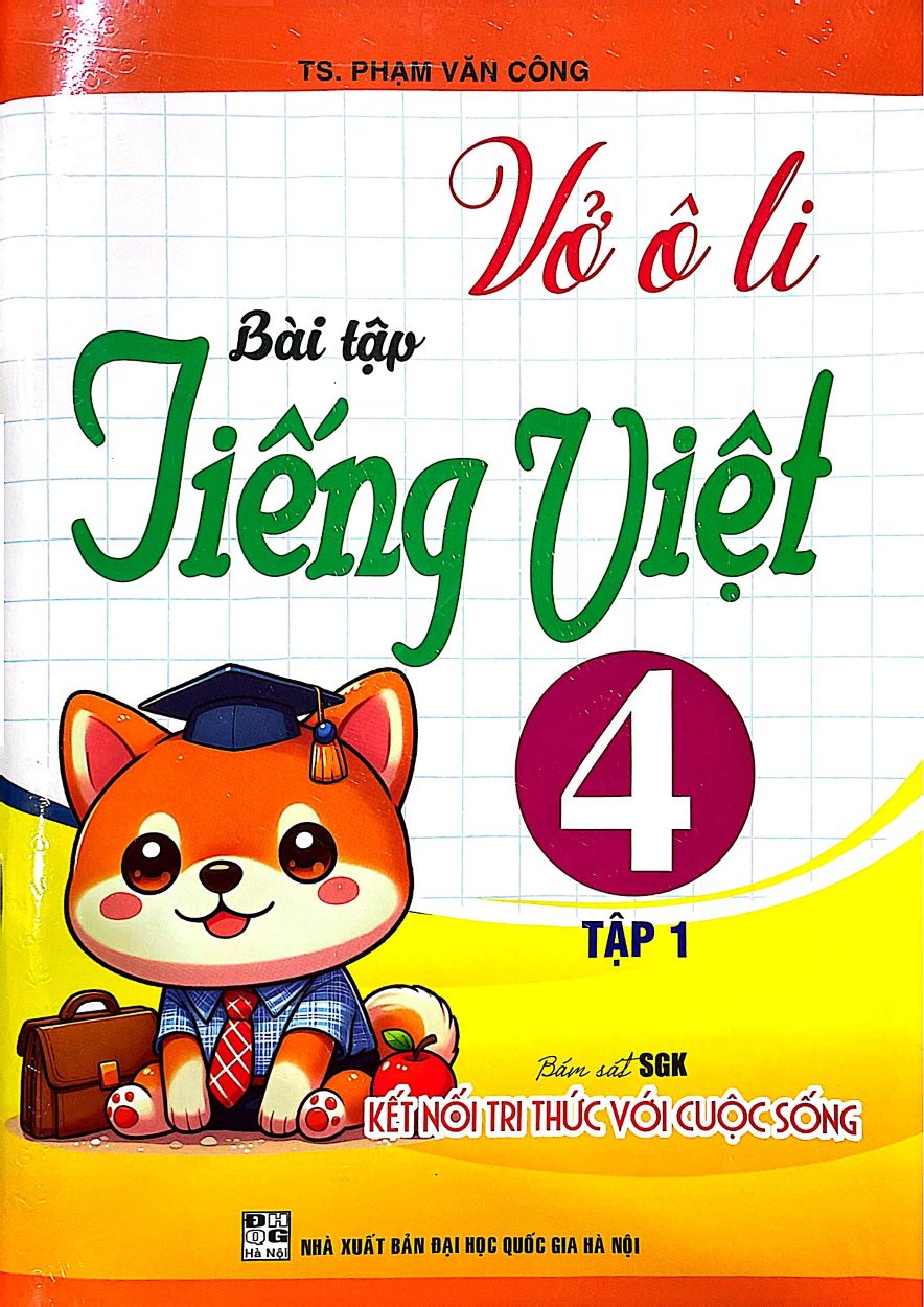 Vở Ô Li Bài Tập Tiếng Việt Lớp 4 - Tập 1 (Bám Sát SGK: Kết Nối Tri Thức Với Cuộc Sống)