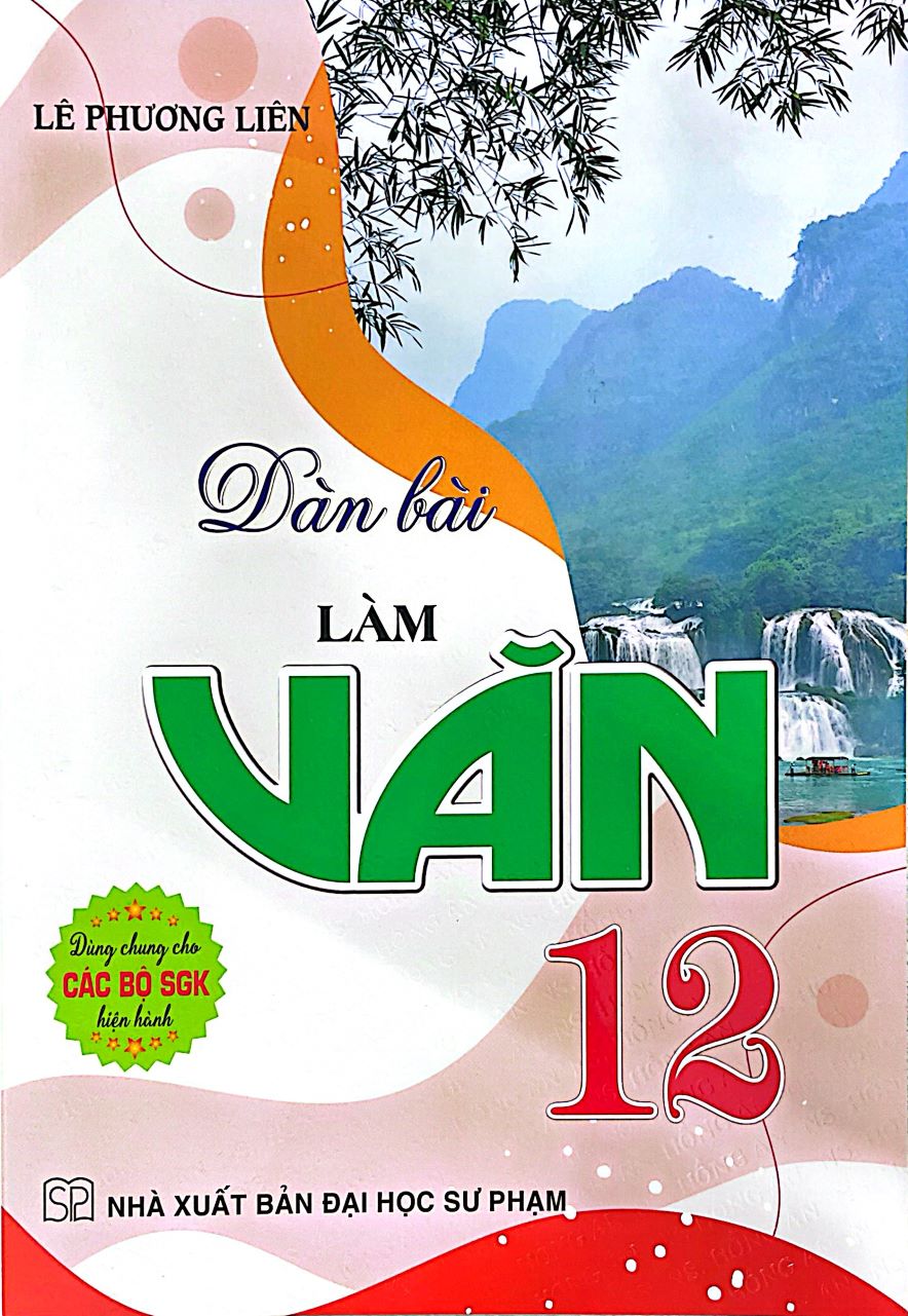 Dàn Bài Làm Văn Lớp 12 (Dùng Chung Cho Các Bộ SGK Hiện Hành)