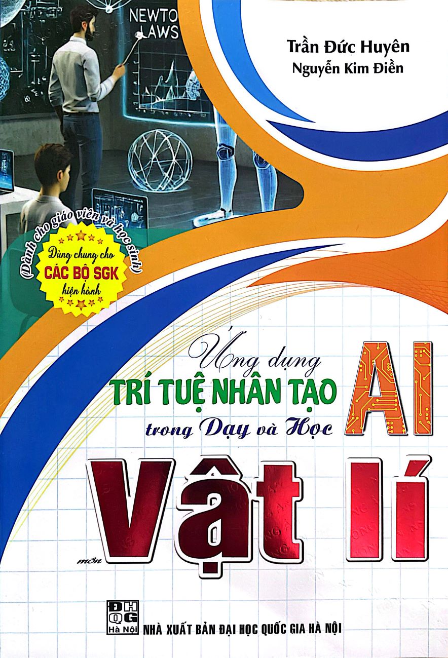Ứng Dụng Trí Tuệ Nhân Tạo AI Trong Dạy Và Học Môn Vật Lí (Dành Cho Giáo Viên Và Học Sinh - Dùng Chung Cho Các Bộ SGK Hiện Hành) 