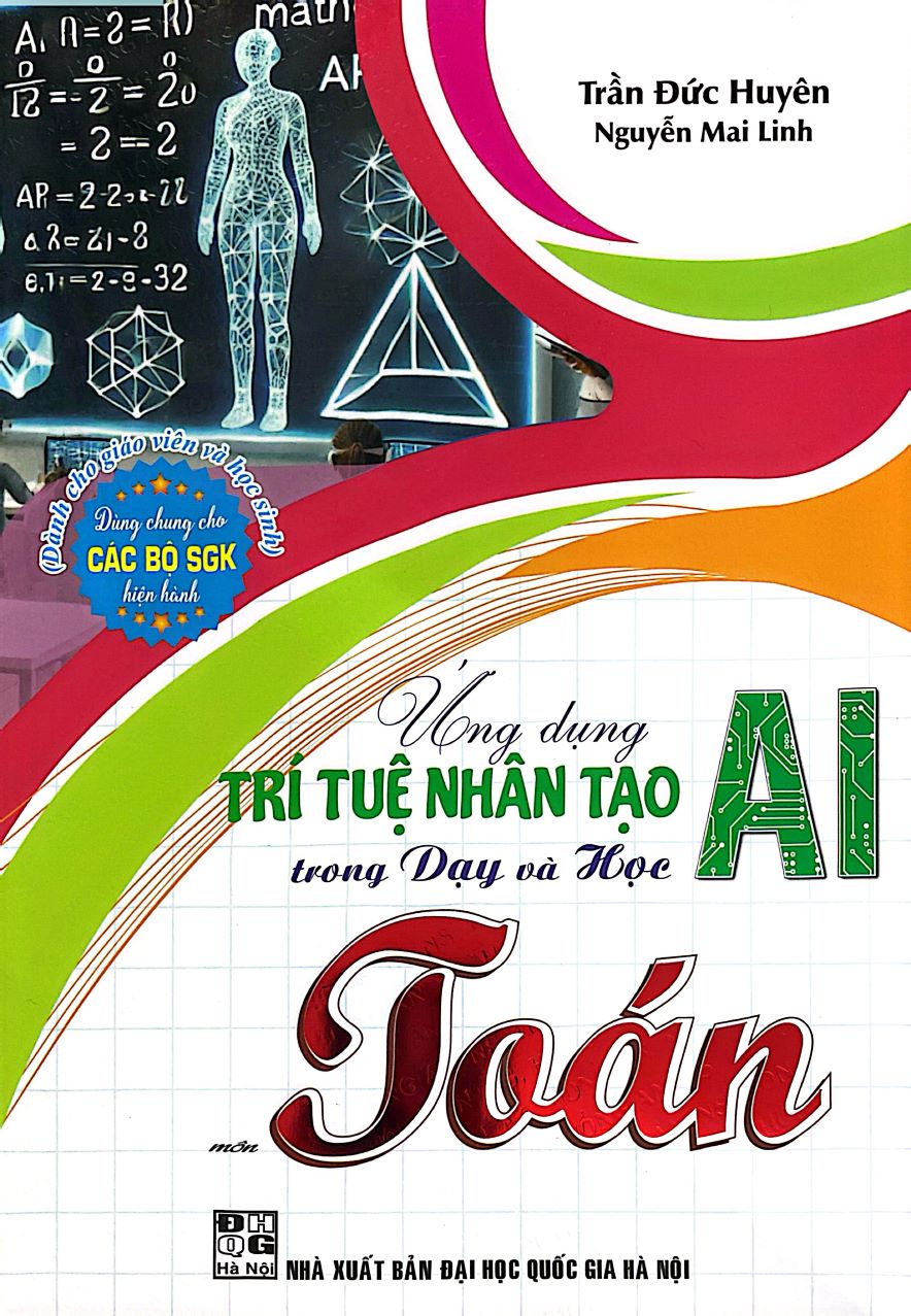 Ứng Dụng Trí Tuệ Nhân Tạo AI Trong Dạy Và Học Môn Toán (Dành Cho Giáo Viên Và Học Sinh - Dùng Chung Cho Các Bộ SGK Hiện Hành) 