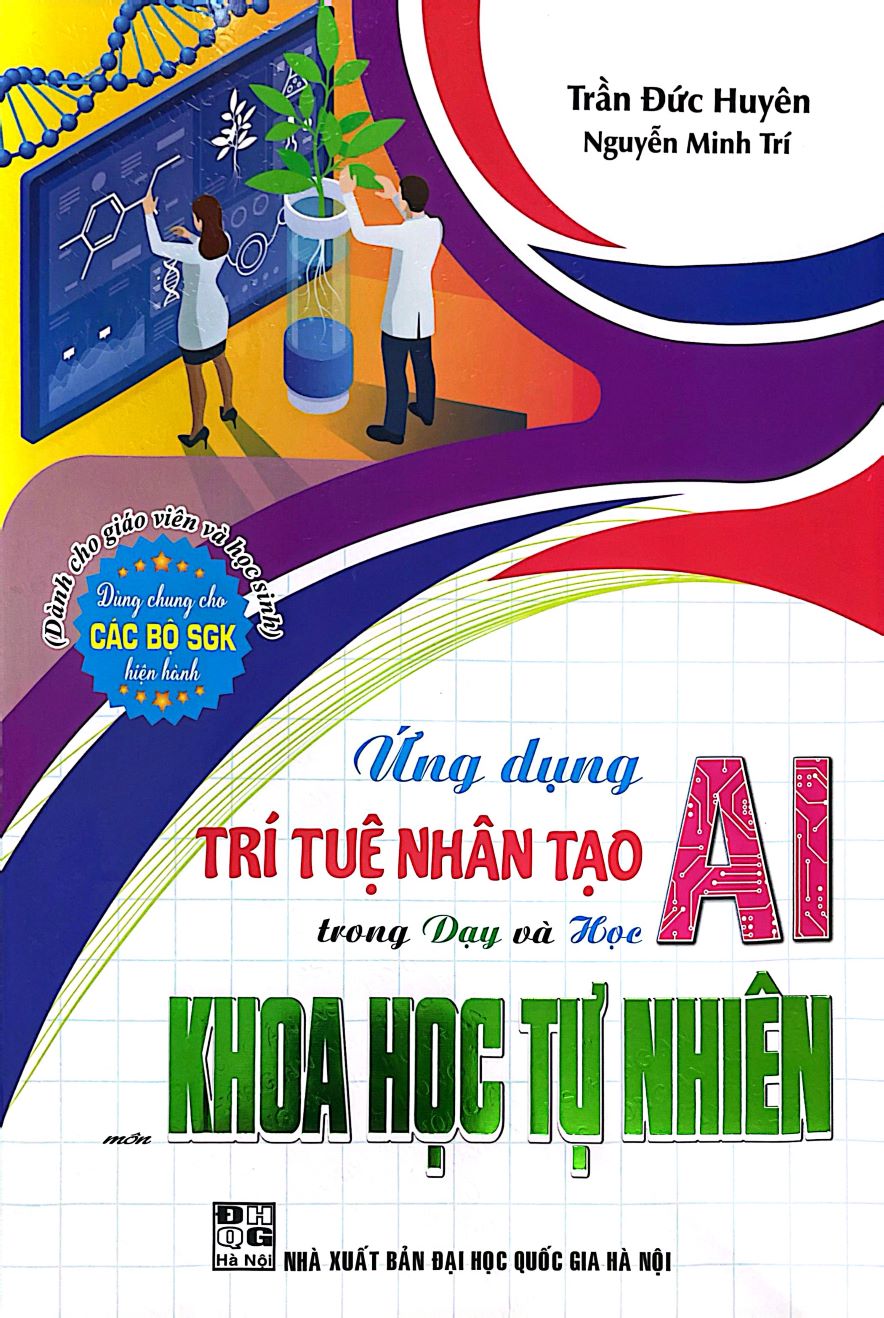 Ứng Dụng Trí Tuệ Nhân Tạo AI Trong Dạy Và Học Môn Khoa Học Tự Nhiên (Dành Cho Giáo Viên Và Học Sinh - Dùng Chung Cho Các Bộ SGK Hiện Hành) 
