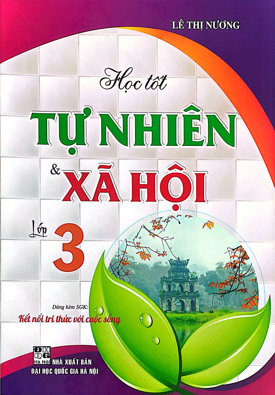Học Tốt Môn Tự Nhiên Và Xã Hội Lớp 3 (Dùng Kèm SGK: Kết Nối Tri Thức Với Cuộc Sống)